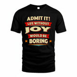 JOY HH88-K2-106–Personalized Funny Quote Apparel “Life Without NAME Would Be Boring”