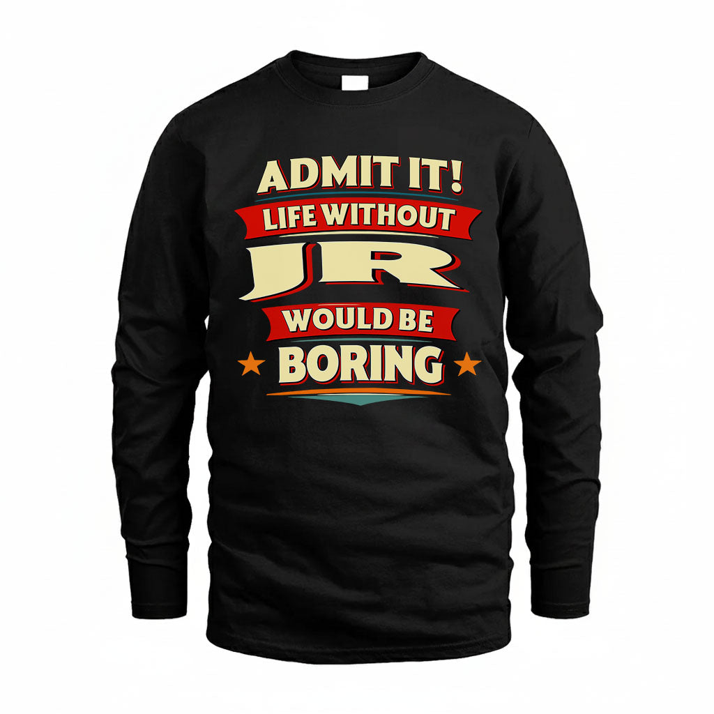 JR HH88-K2-106–Personalized Funny Quote Apparel “Life Without NAME Would Be Boring”