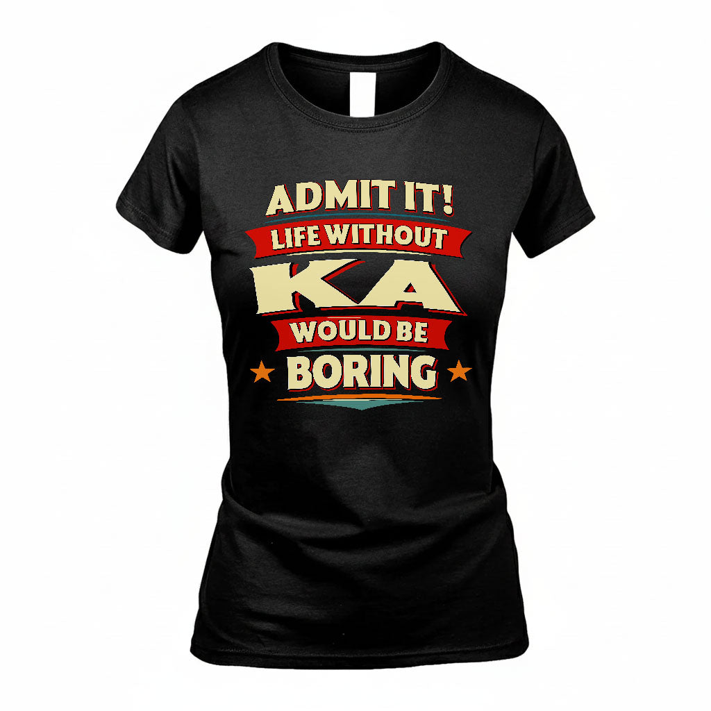 KA HH88-K2-106–Personalized Funny Quote Apparel “Life Without NAME Would Be Boring”