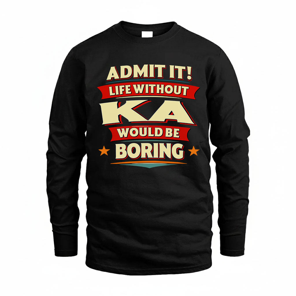 KA HH88-K2-106–Personalized Funny Quote Apparel “Life Without NAME Would Be Boring”