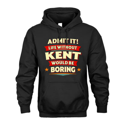 KENT HH88-K2-106–Personalized Funny Quote Apparel “Life Without NAME Would Be Boring”