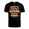 KHANG HH88-K2-106–Personalized Funny Quote Apparel “Life Without NAME Would Be Boring”