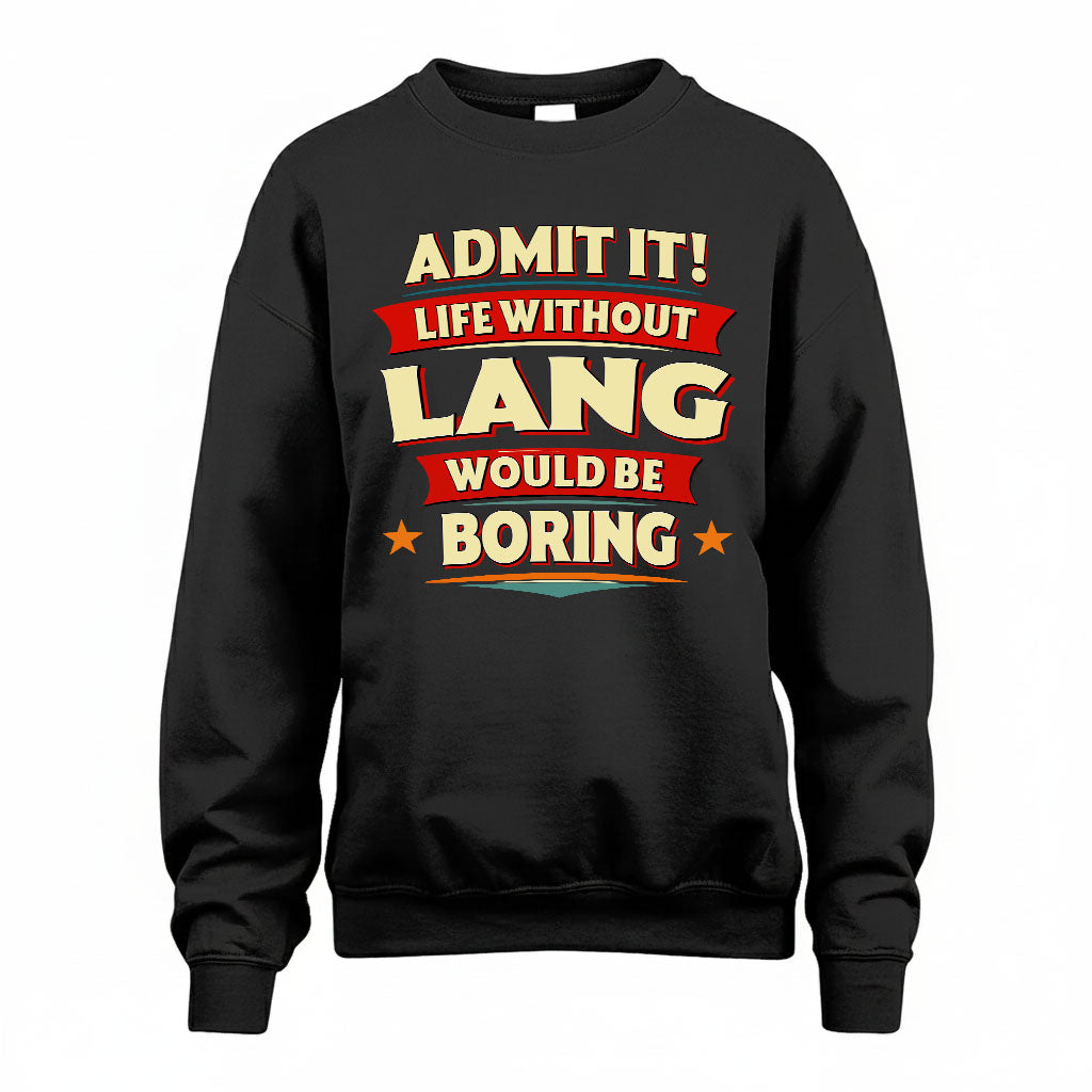 LANG HH88-K2-106–Personalized Funny Quote Apparel “Life Without NAME Would Be Boring”