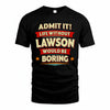LAWSON HH88-K2-106–Personalized Funny Quote Apparel “Life Without NAME Would Be Boring”