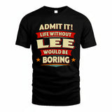 LEE HH88-K2-106–Personalized Funny Quote Apparel “Life Without NAME Would Be Boring”