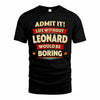 LEONARD HH88-K2-106–Personalized Funny Quote Apparel “Life Without NAME Would Be Boring”