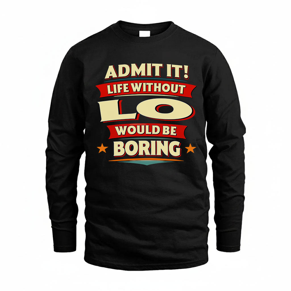LO HH88-K2-106–Personalized Funny Quote Apparel “Life Without NAME Would Be Boring”