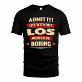 LOS HH88-K2-106–Personalized Funny Quote Apparel “Life Without NAME Would Be Boring”