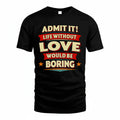 LOVE HH88-K2-106–Personalized Funny Quote Apparel “Life Without NAME Would Be Boring”