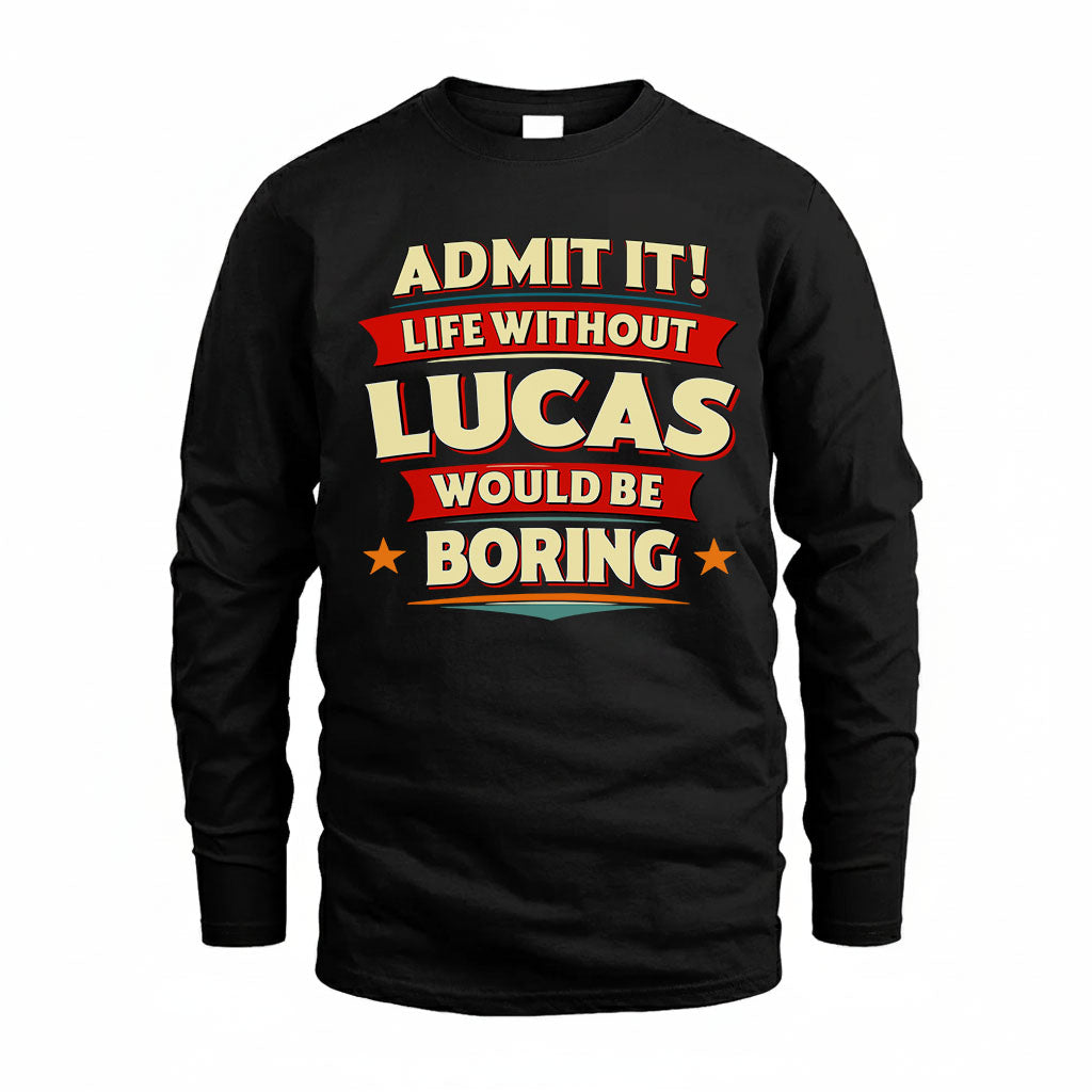 LUCAS HH88-K2-106–Personalized Funny Quote Apparel “Life Without NAME Would Be Boring”