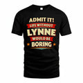 LYNNE HH88-K2-106–Personalized Funny Quote Apparel “Life Without NAME Would Be Boring”