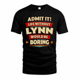 LYNN HH88-K2-106–Personalized Funny Quote Apparel “Life Without NAME Would Be Boring”