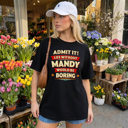 MANDY HH88-K2-106–Personalized Funny Quote Apparel “Life Without NAME Would Be Boring”