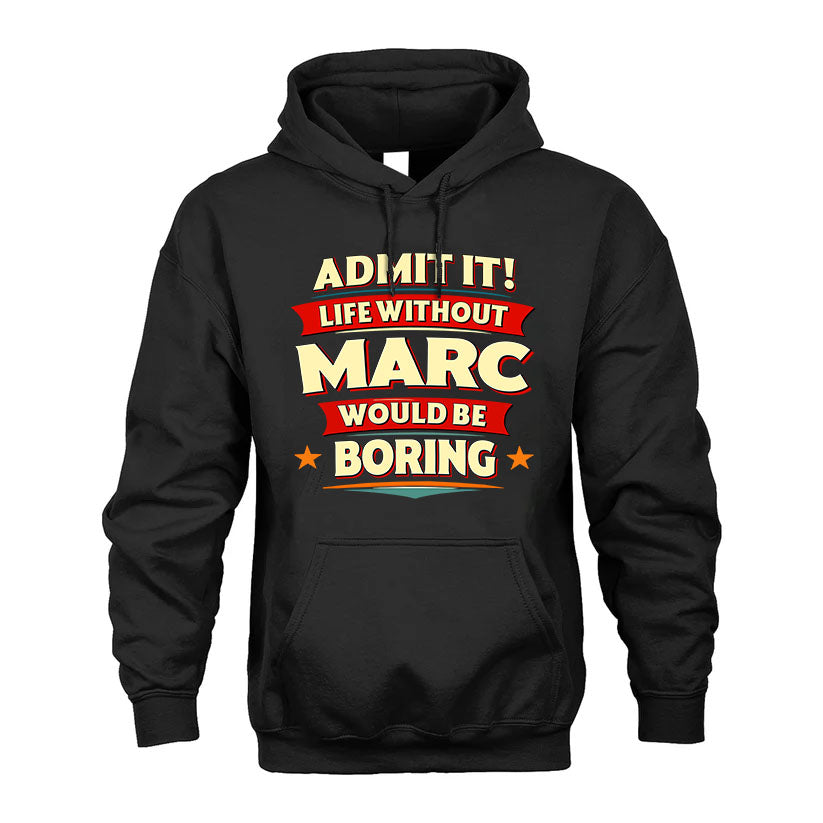 MARC HH88-K2-106–Personalized Funny Quote Apparel “Life Without NAME Would Be Boring”