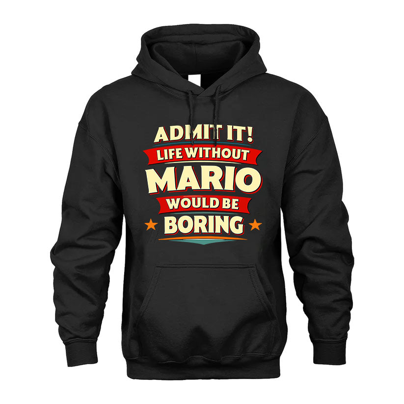 MARIO HH88-K2-106–Personalized Funny Quote Apparel “Life Without NAME Would Be Boring”
