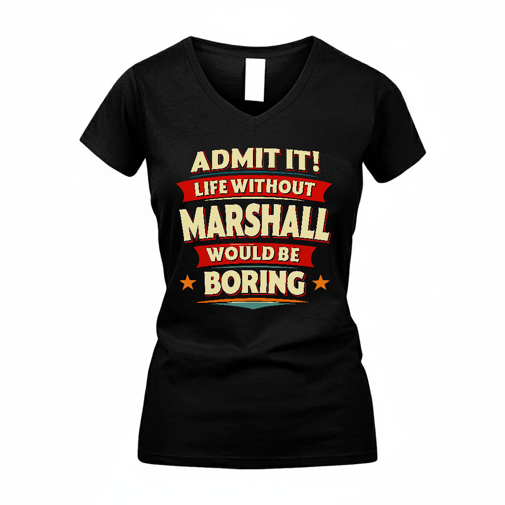 MARSHALL HH88-K2-106–Personalized Funny Quote Apparel “Life Without NAME Would Be Boring”