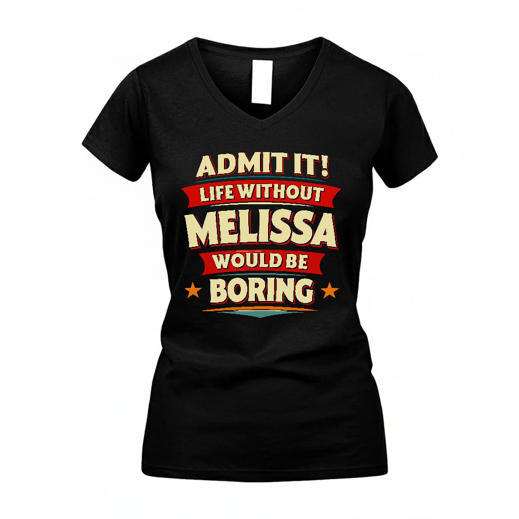 MELISSA HH88-K2-106–Personalized Funny Quote Apparel “Life Without NAME Would Be Boring”