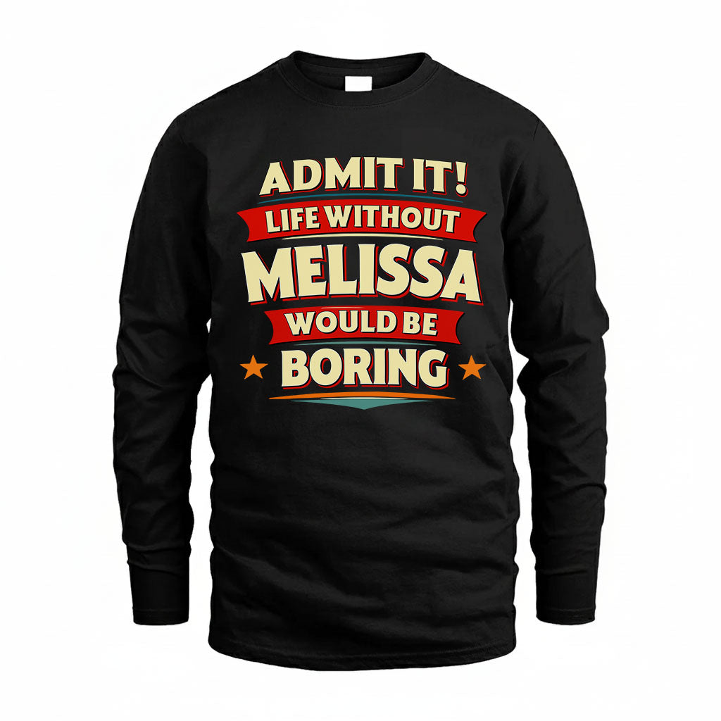 MELISSA HH88-K2-106–Personalized Funny Quote Apparel “Life Without NAME Would Be Boring”