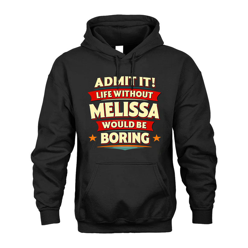 MELISSA HH88-K2-106–Personalized Funny Quote Apparel “Life Without NAME Would Be Boring”