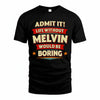 MELVIN HH88-K2-106–Personalized Funny Quote Apparel “Life Without NAME Would Be Boring”