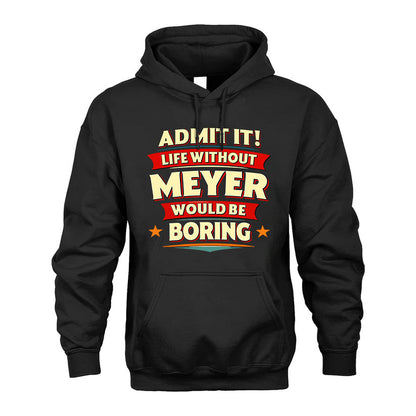 MEYER HH88-K2-106–Personalized Funny Quote Apparel “Life Without NAME Would Be Boring”
