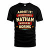 NATHAN HH88-K2-106–Personalized Funny Quote Apparel “Life Without NAME Would Be Boring”