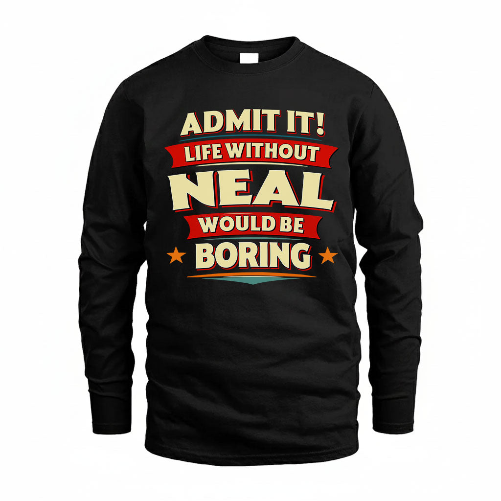 NEAL HH88-K2-106–Personalized Funny Quote Apparel “Life Without NAME Would Be Boring”