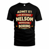 NELSON HH88-K2-106–Personalized Funny Quote Apparel “Life Without NAME Would Be Boring”
