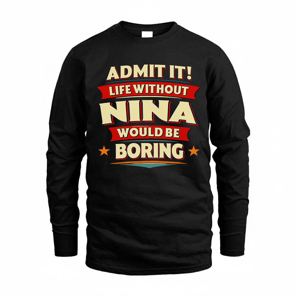NINA HH88-K2-106–Personalized Funny Quote Apparel “Life Without NAME Would Be Boring”