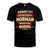 NORMAN HH88-K2-106–Personalized Funny Quote Apparel “Life Without NAME Would Be Boring”