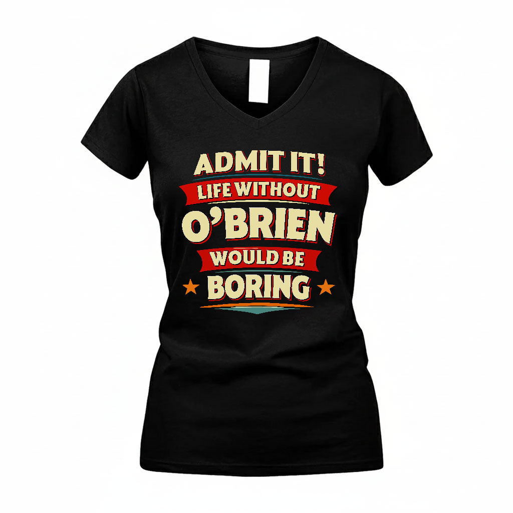 O-BRIEN HH88-K2-106–Personalized Funny Quote Apparel “Life Without NAME Would Be Boring”
