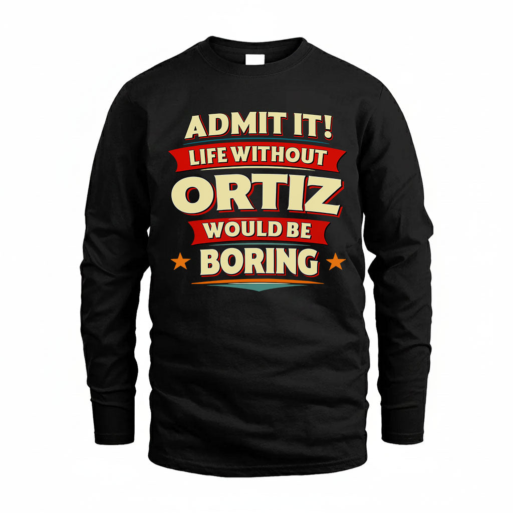 ORTIZ HH88-K2-106–Personalized Funny Quote Apparel “Life Without NAME Would Be Boring”