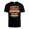 OWEN HH88-K2-106–Personalized Funny Quote Apparel “Life Without NAME Would Be Boring”