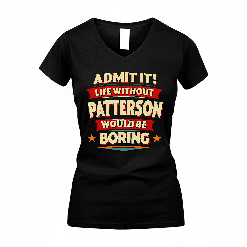 PATTERSON HH88-K2-106–Personalized Funny Quote Apparel “Life Without NAME Would Be Boring”