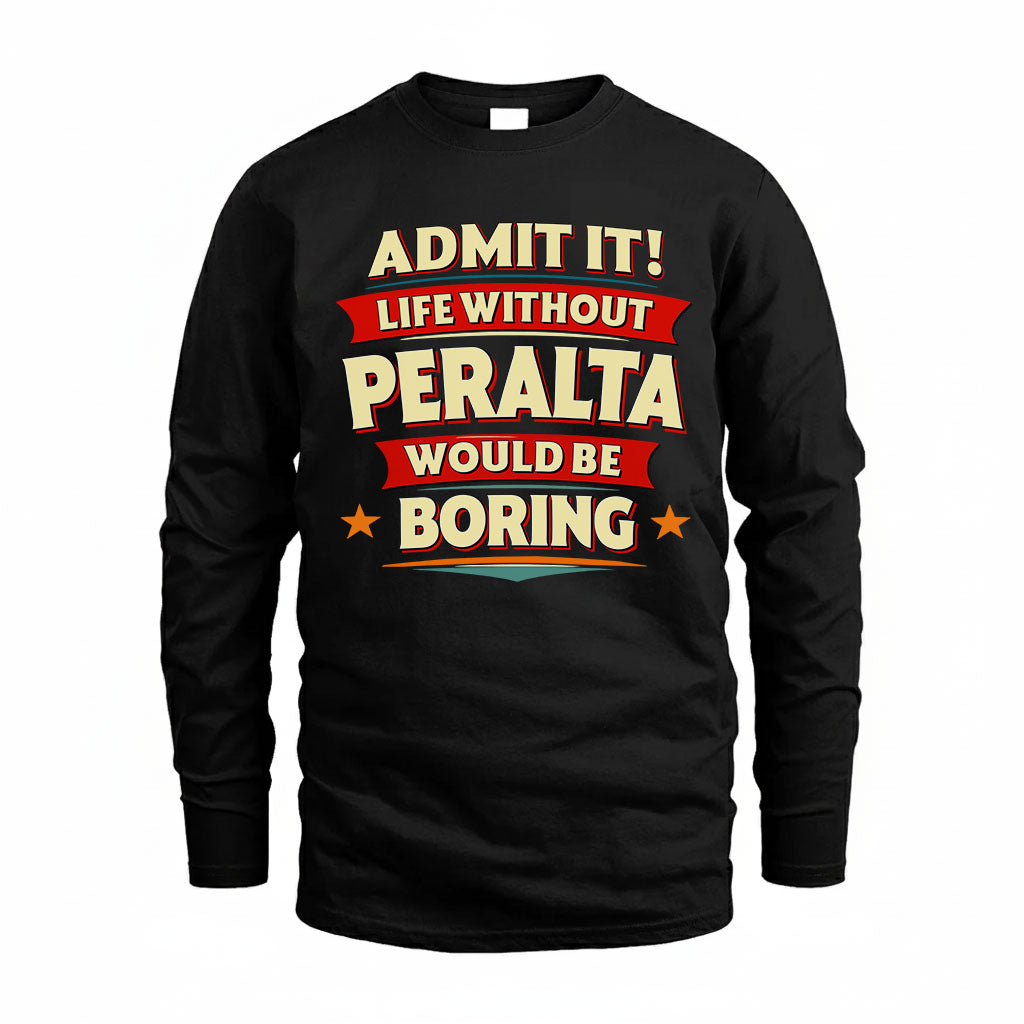 PERALTA HH88-K2-106–Personalized Funny Quote Apparel “Life Without NAME Would Be Boring”