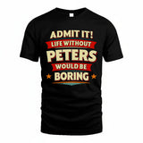 PETERS HH88-K2-106–Personalized Funny Quote Apparel “Life Without NAME Would Be Boring”