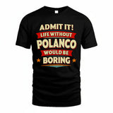 POLANCO HH88-K2-106–Personalized Funny Quote Apparel “Life Without NAME Would Be Boring”