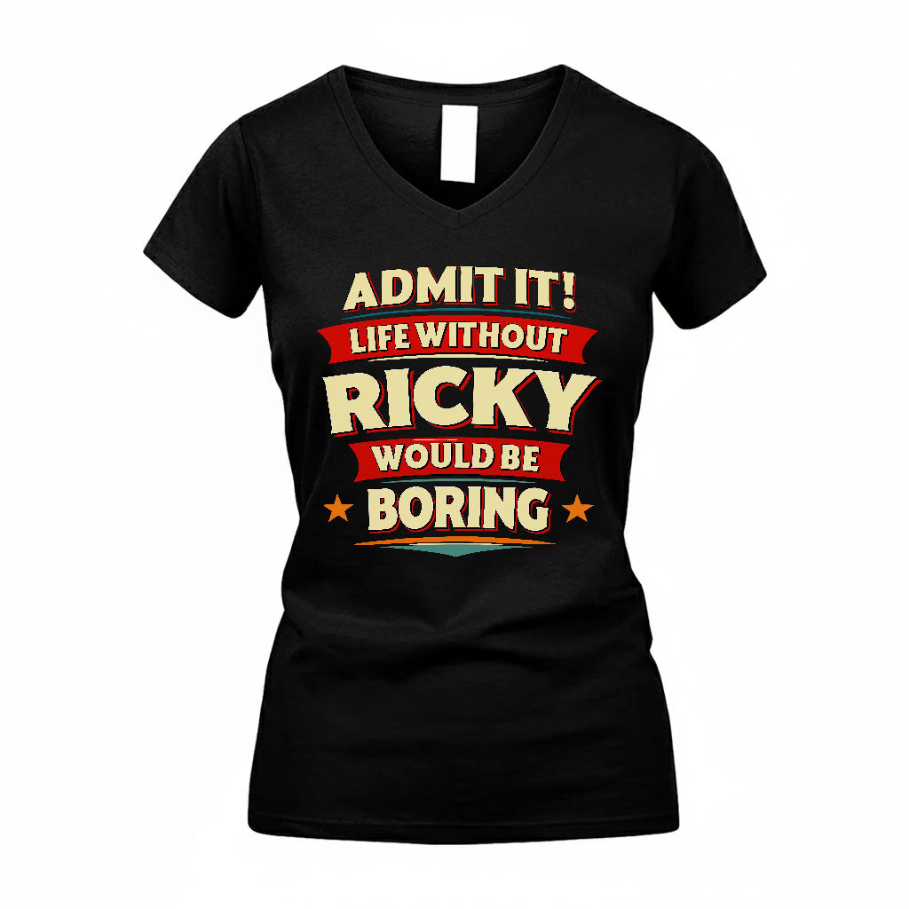 RICKY HH88-K2-106–Personalized Funny Quote Apparel “Life Without NAME Would Be Boring”