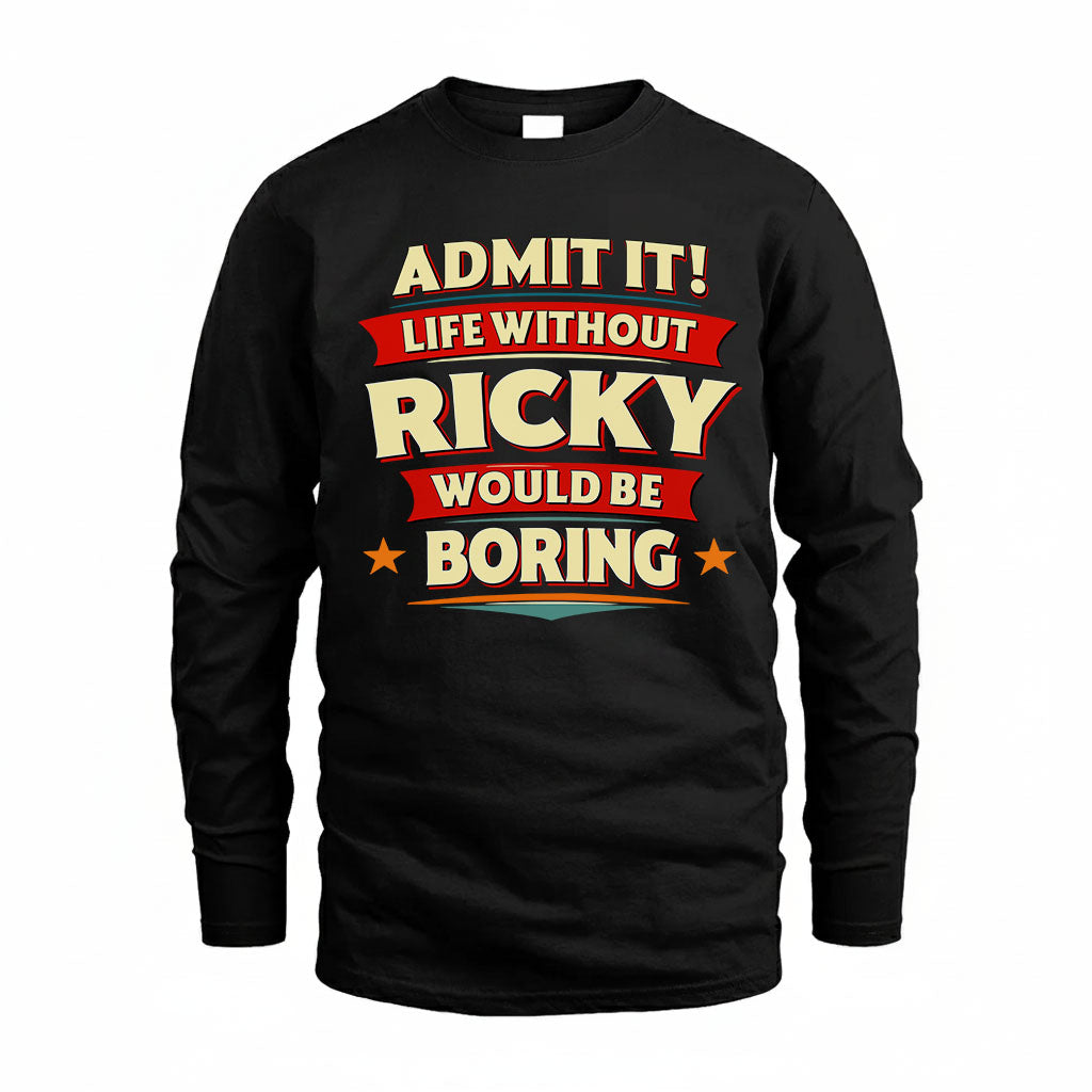 RICKY HH88-K2-106–Personalized Funny Quote Apparel “Life Without NAME Would Be Boring”
