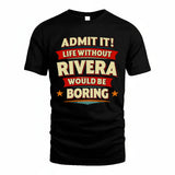 RIVERA HH88-K2-106–Personalized Funny Quote Apparel “Life Without NAME Would Be Boring”