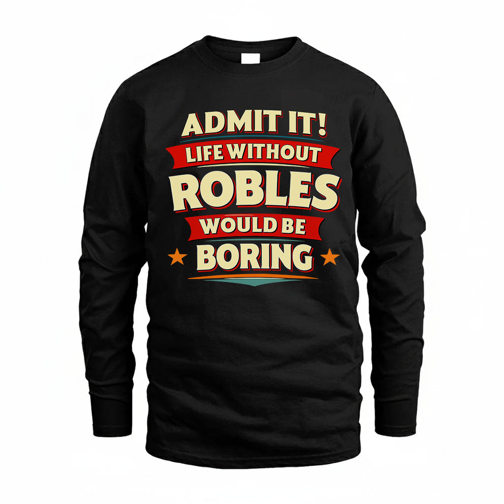 ROBLES HH88-K2-106–Personalized Funny Quote Apparel “Life Without NAME Would Be Boring”