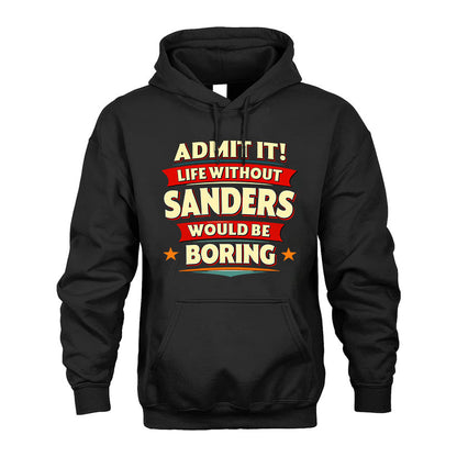 SANDERS HH88-K2-106–Personalized Funny Quote Apparel “Life Without NAME Would Be Boring”