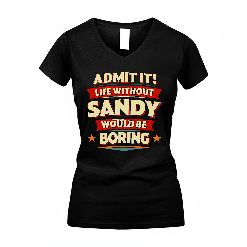 SANDY HH88-K2-106–Personalized Funny Quote Apparel “Life Without NAME Would Be Boring”