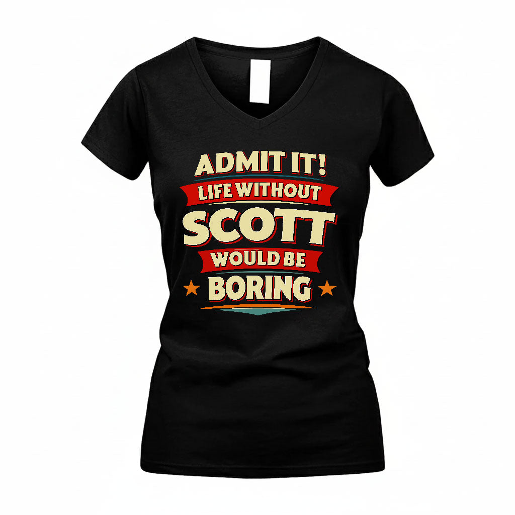 SCOTT HH88-K2-106–Personalized Funny Quote Apparel “Life Without NAME Would Be Boring”