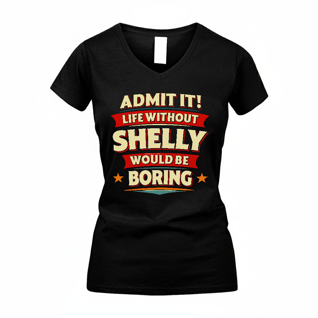 SHELLY HH88-K2-106–Personalized Funny Quote Apparel “Life Without NAME Would Be Boring”