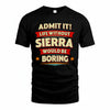 SIERRA HH88-K2-106–Personalized Funny Quote Apparel “Life Without NAME Would Be Boring”