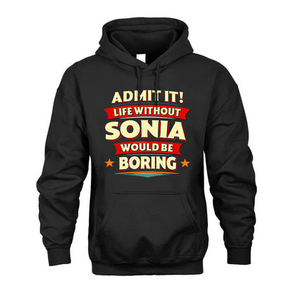 SONIA HH88-K2-106–Personalized Funny Quote Apparel “Life Without NAME Would Be Boring”