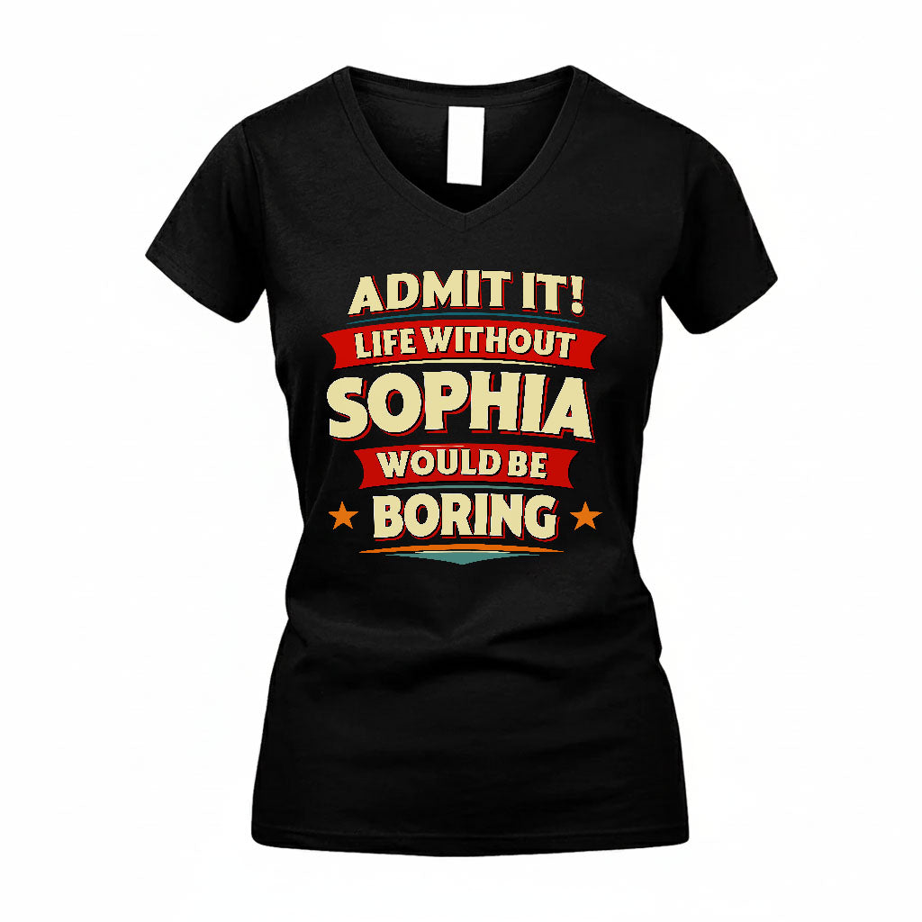 SOPHIA HH88-K2-106–Personalized Funny Quote Apparel “Life Without NAME Would Be Boring”