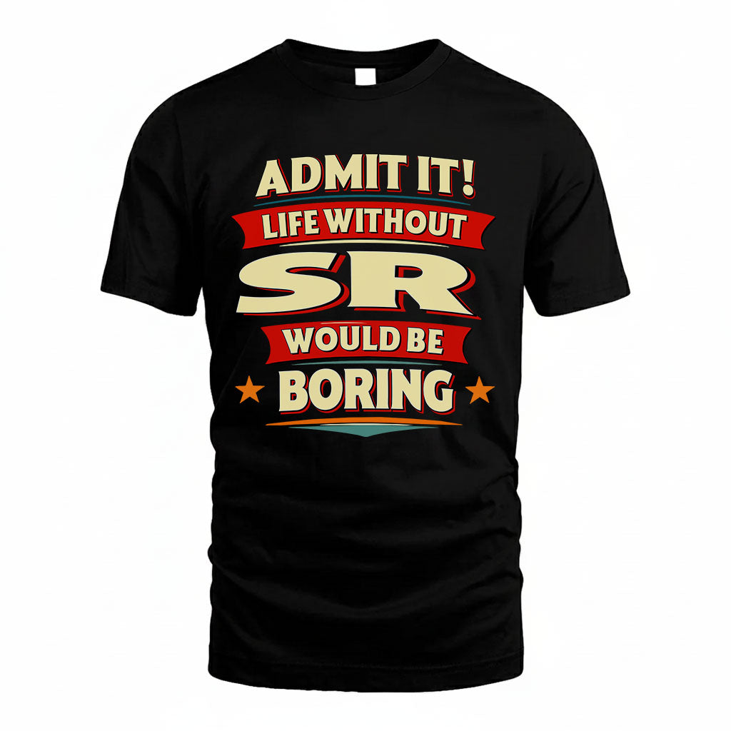 SR HH88-K2-106–Personalized Funny Quote Apparel “Life Without NAME Would Be Boring”