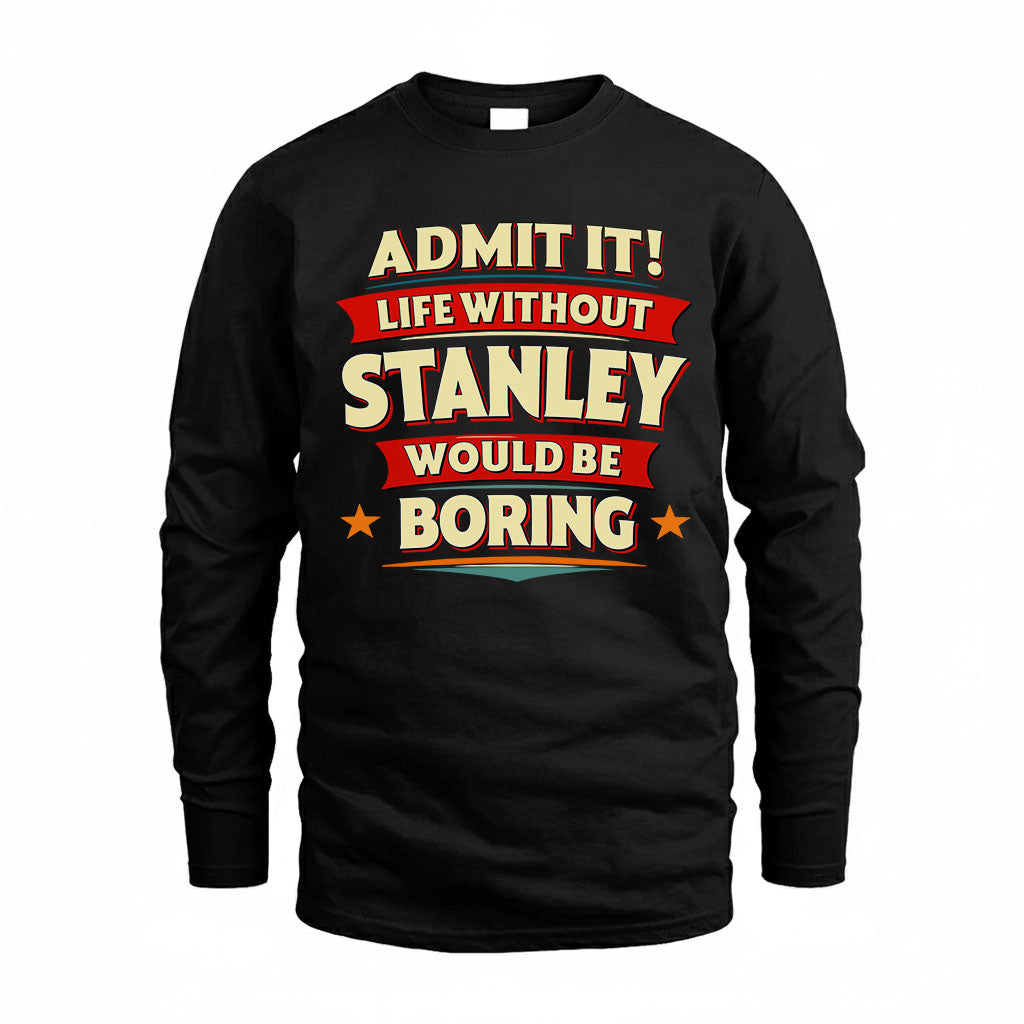 STANLEY HH88-K2-106–Personalized Funny Quote Apparel “Life Without NAME Would Be Boring”